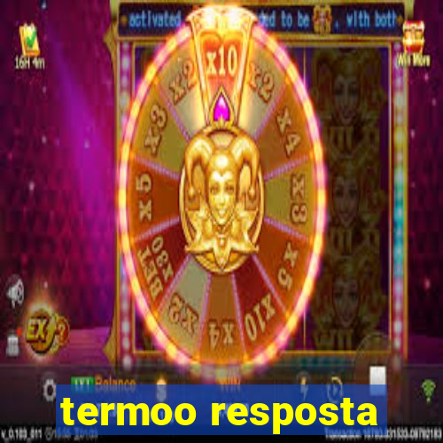 termoo resposta